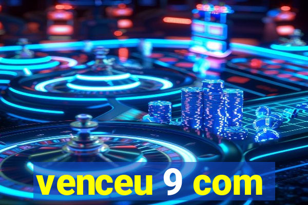 venceu 9 com